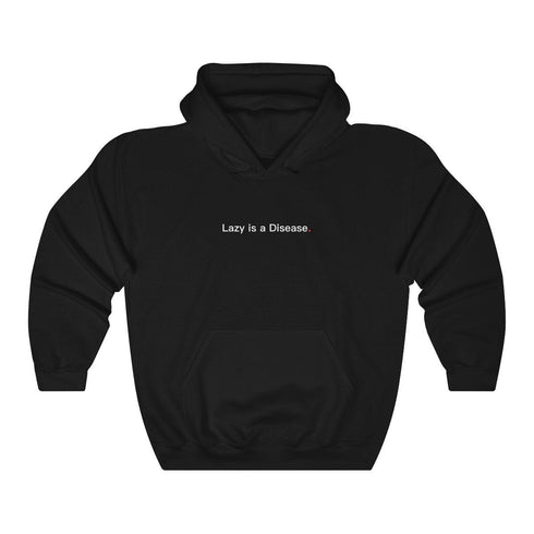 LAZY IS A DISEASE (hoodie)